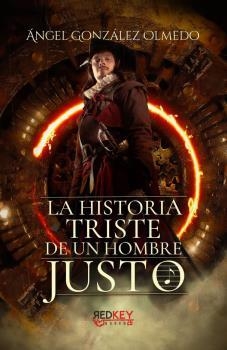 HISTORIA TRISTE DE UN HOMBRE JUSTO, LA | 9788412479805 | GONZÁLEZ OLMEDO, ÁNGEL