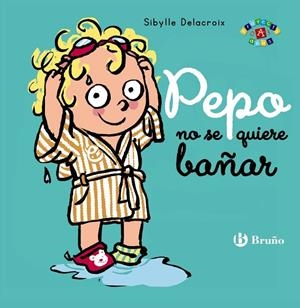PEPO NO SE QUIERE BAÑAR | 9788469664445 | DELACROIX, SIBYLLE