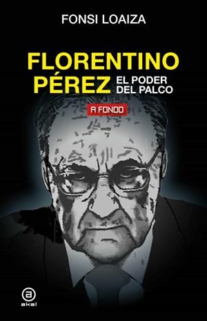 FLORENTINO PEREZ LA GRAN ILUSION | 9788446051206 | FONSI LOAIZA