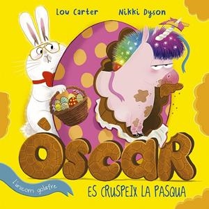 ÓSCAR, L´UNICORN GOLAFRE ES CRUSPEIX LA PASCUA | 9788491455141 | CARTER, LOU
