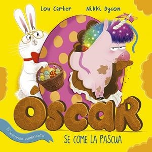 ÓSCAR, EL UNICORNIO HAMBRIENTO, SE COME LA PASCUA | 9788491455134 | CARTER, LOU