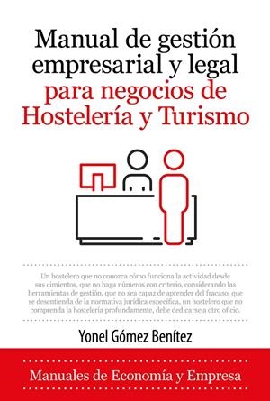 MANUAL DE GESTIÓN EMPRESARIAL Y LEGAL PARA NEGOCIOS DE HOSTELERÍA Y TURISMO | 9788418952142 | YONEL GÓMEZ BENÍTEZ