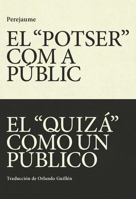 EL "POTSER" COM A PÚBLIC - EL "QUIZÁ" COMO UN PÚBLICO | 9788412311747 | PEREJAUME