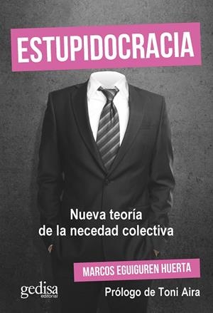 ESTUPIDOCRACIA | 9788418914225 | EGUIGUREN HUERTA, MARCOS