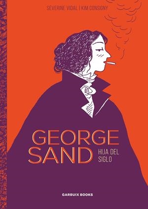 GEORGE SAND | 9788412332674 | VIDAL, SÉVERINE / CONSIGNY, KIM