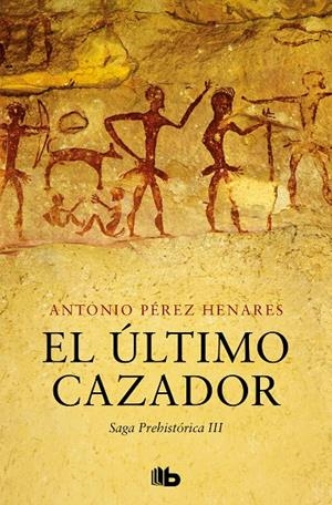 EL ÚLTIMO CAZADOR (SAGA PREHISTÓRICA 3) | 9788413145150 | PÉREZ HENARES, ANTONIO