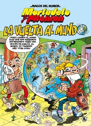 MORTADELO Y FILEMÓN. LA VUELTA AL MUNDO (MAGOS DEL HUMOR 214) | 9788402426543 | IBÁÑEZ, FRANCISCO