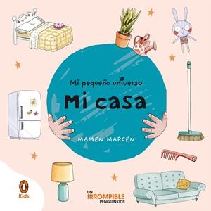 MI CASA (MI PEQUEÑO UNIVERSO. PEQUEÑAS MANITAS) | 9788418817281 | MARCÉN, MAMEN