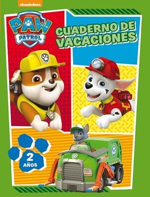 PAW PATROL. CUADERNO DE VACACIONES - 2 AÑOS (CUADERNOS DE VACACIONES DE LA PATRU | 9788437201627 | NICKELODEON,