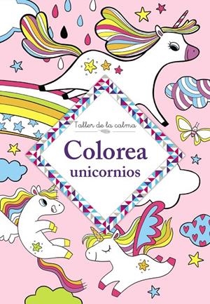TALLER DE LA CALMA. COLOREA UNICORNIOS | 9788469666654 | AA.VV.
