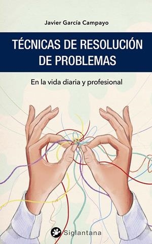 TÉCNICAS DE RESOLUCIÓN DE PROBLEMAS | 9788418556128 | GARCÍA CAMPAYO, JAVIER