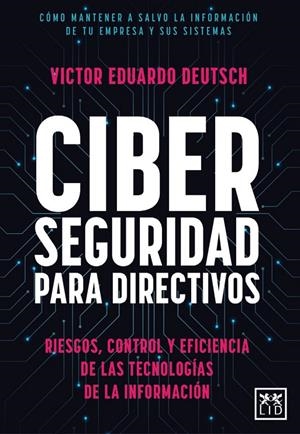 CIBERSEGURIDAD PARA DIRECTIVOS | 9788411311595 | VÍCTOR EDUARDO DEUTSCH FRANCO