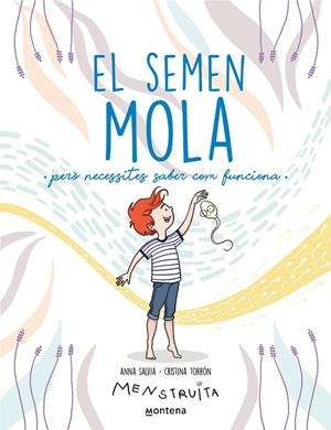 EL SEMEN MOLA (PERÒ NECESSITES SABER COM FUNCIONA) (MENSTRUITA) | 9788419357724 | SALVIA, ANNA / TORRÓN (MENSTRUITA), CRISTINA