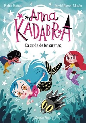 ANNA KADABRA 10. LA CRIDA DE LES SIRENES | 9788413893358 | MAÑAS, PEDRO / SIERRA LISTÓN, DAVID