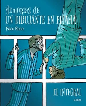 MEMORIAS DE UN DIBUJANTE EN PIJAMA - EL INTEGRAL | 9788418909344 | ROCA, PACO