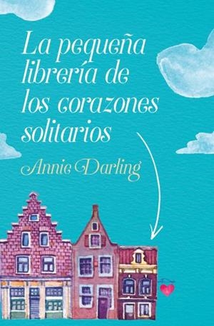 PEQUEÑA LIBRERIA DE LOS CORAZONES SOLITARIOS -BOOK | 9788416622931 | DARLING, ANNIE