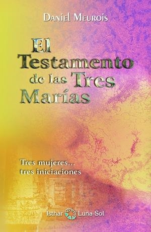 EL TESTAMENTO DE LAS TRES MARÍAS | 9788493837297 | MEUROIS, DANIEL