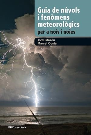 GUIA DE NÚVOLS I FENÒMENS METEOROLÒGICS PER A NOIS I NOIES | 9788413562285 | MAZON, JORDI / COSTA, MARCEL
