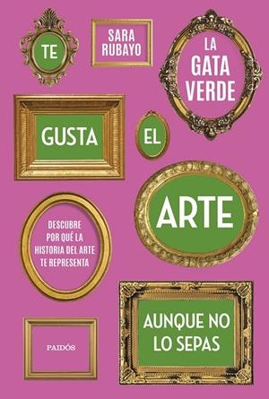 TE GUSTA EL ARTE AUNQUE NO LO SEPAS | 9788449339950 | RUBAYO, SARA