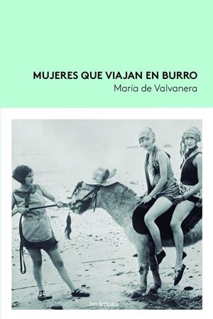 MUJERES QUE VIAJAN EN BURRO | 9788419243195 | PÉREZ GARCÍA, MARÍA DE VALVANERA