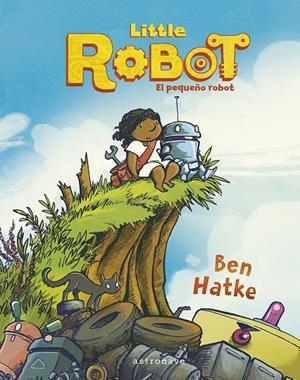 LITTLE ROBOT EL PEQUEÑO ROBOT | 9788467960013 | BEN HATKE