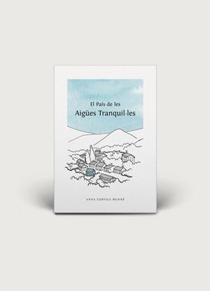 EL PAÍS DE LES AIGÚES TRANQUIL·LES | 9788496199408 | CORTILS MUNE, ANNA
