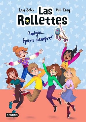 LAS ROLLETTES 4. AMIGAS... ¿PARA SIEMPRE? | 9788408240488 | SOLER, LAIA / KOEY, MILI