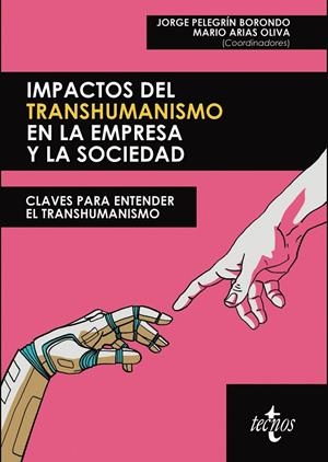 IMPACTOS DEL TRANSHUMANISMO EN LA EMPRESA Y LA SOCIEDAD | 9788430984329 | PELEGRÍN BORONDO, JORGE / ARIAS OLIVA, MARIO / GRASES BRICEÑO, ANDRÉS JOSÉ / MARTÍNEZ-CORTIÑA PONT, 