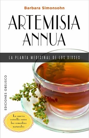 ARTEMISIA ANNUA, LA PLANTA MEDICINAL DE LOS DIOSES | 9788491119531 | SIMONSOHN, BARBARA