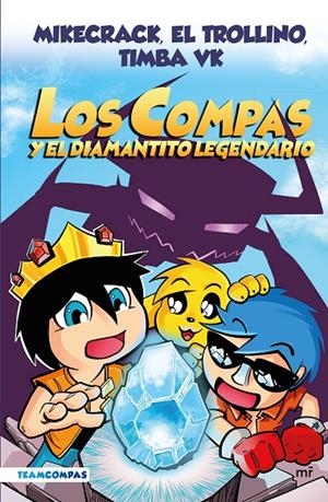 COMPAS 1. LOS COMPAS Y EL DIAMANTITO LEGENDARIO (EDICIÓN A COLOR) | 9788427050785 | MIKECRACK, EL TROLLINO Y TIMBA VK