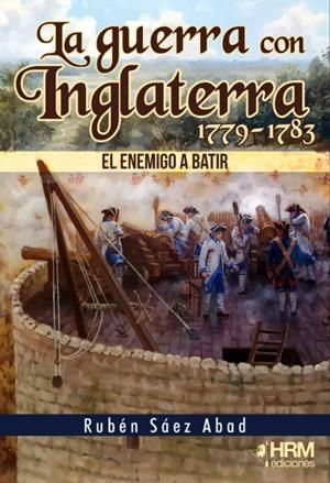 GUERRA CON INGLATERRA EL ENEMIGO A BATIR | 9788417859633 | RUBÉN SÁEZ ABAD