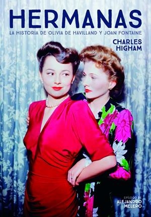 HERMANAS. LA HISTORIA DE OLIVIA DE HAVILLAND Y JOAN FONTAINE | 9788418181122 | HIGHAM, CHARLES