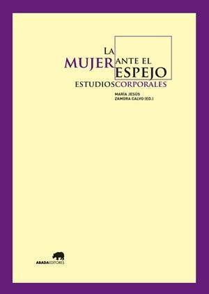 LA MUJER ANTE EL ESPEJO: ESTUDIOS CORPORALES | 9788415289791 | ZAMORA CALVO, JOSÉ MARÍA