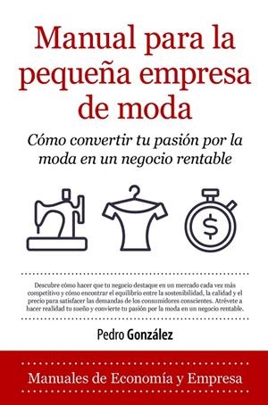 MANUAL PARA LA PEQUEÑA EMPRESA DE MODA | 9788418205224 | PEDRO GONZÁLEZ
