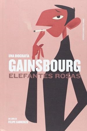GAINSBOURG: ELEFANTES ROSAS | 9788494414954 | CABRERIZO PÉREZ, FELIPE