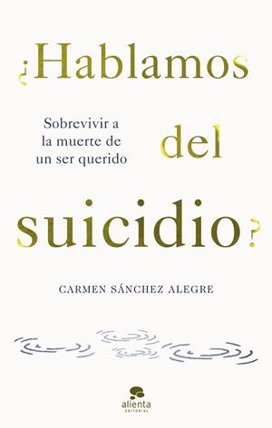 ¿HABLAMOS DEL SUICIDIO? | 9788413442594 | SÁNCHEZ ALEGRE, CARMEN