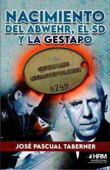 NACIMIENTO DEL ABWEHR EL SD Y LA GESTAPO | 9788417859718 | TABERNER JOSÉ PASCUAL