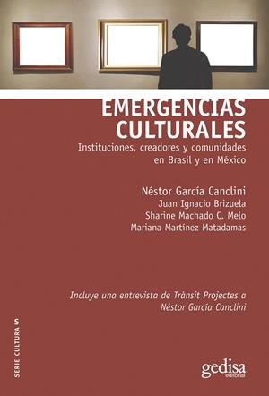 EMERGENCIAS CULTURALES | 9788419406040 | GARCÍA CANCLINI, NÉSTOR / BRIZUELA, JUAN IGNACIO / MACHADO C. MELO, SHARINE / MARTÍNEZ MATADAMAS, MA