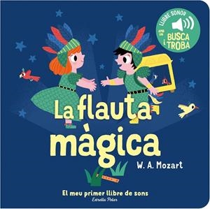 LA FLAUTA MAGICA  EL MEU PRIMER LLIBRE DE SONS | 9788413893938 | BILLET, MARION