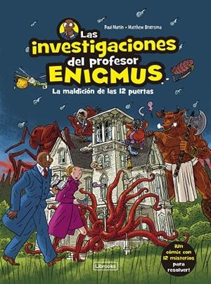 INVESTIGACIONES DEL PROFESOR ENIGMUS, LAS | 9788412683943 | MARTIN, PAUL / BROERSMA, MATTHEW