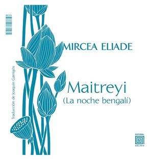 MAITREYI (LA NOCHE BENGALÍ) / MIRCEA (EL AMOR NO MUERE) | 9788415739432 | ELIADE, MIRCEA / DEVI, MAITREYI