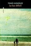 LA LUZ DIFÍCIL | 9788419261601 | GONZÁLEZ, TOMÁS