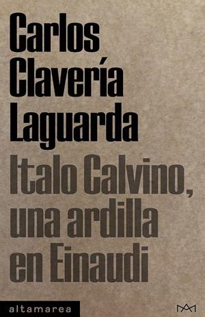 ITALO CALVINO, UNA ARDILLA EN EINAUDI | 9788419583338 | CLAVERÍA LAGUARDA, CARLOS