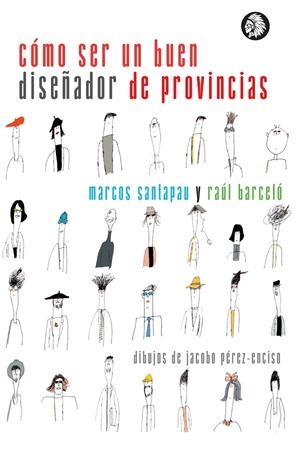 CÓMO SER UN BUEN DISEÑADOR DE PROVINCIAS | 9788412203103 | SANTAPAU LÓPEZ, MARCOS / BARCELÓ CORTÉS, RAÚL