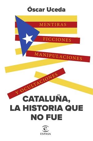CATALUÑA, LA HISTORIA QUE NO FUE | 9788467071184 | UCEDA MÁRQUEZ, ÓSCAR