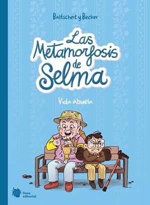 LAS METAMORFOSIS DE SELMA 2. VIDA ABUELA | 9788412680843 | BALTSCHEIT, MARTIN / BECKER, ANNE