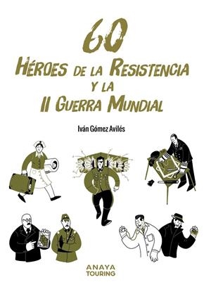 60 HÉROES SEGUNDA GUERRA | 9788491586654 | GÓMEZ AVILÉS, IVÁN