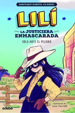 LILI JUST ENMASCARADA1 SOLA ANTE PELIGRO | 9788468363998 | GARCÍA CLAIRAC, SANTIAGO