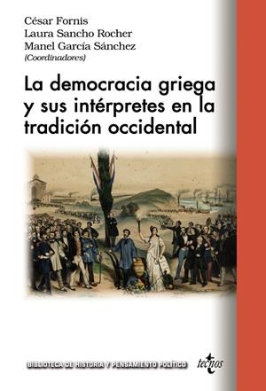 LA DEMOCRACIA GRIEGA Y SUS INTÉRPRETES EN LA TRADICIÓN OCCIDENTAL | 9788430989225 | FORNIS VAQUERO, CÉSAR / SANCHO ROCHER, LAURA / GARCÍA SÁNCHEZ, MANEL / AGUIRRE SANTOS, JAVIER / CASA