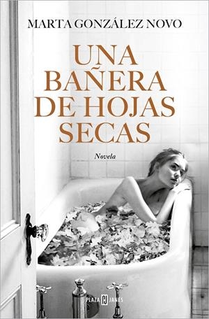 BAÑERA DE HOJAS SECAS, UNA | 9788401032271 | GONZÁLEZ NOVO, MARTA